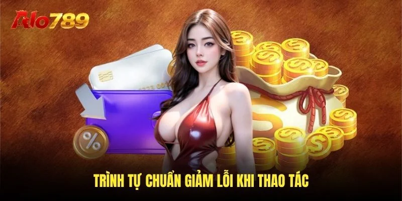 Trình tự chuẩn giảm lỗi khi thao tác
